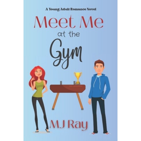(영문도서) Meet Me at the Gym: A Sweet Young Adult Romance Paperback, Independently Published, English, 9798516227295