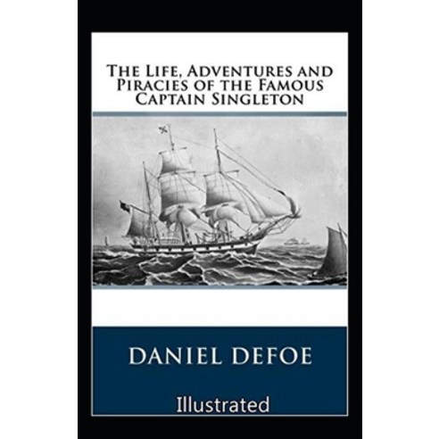 The Life Adventures & Piracies of the Famous Captain Singleton ...