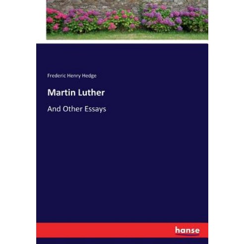 Martin Luther: And Other Essays Paperback, Hansebooks