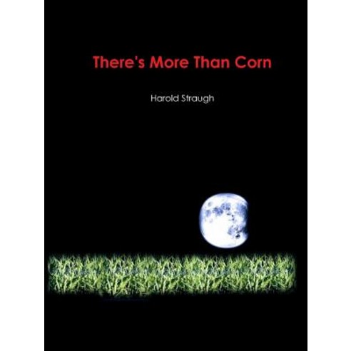 (영문도서) There''s More Than Corn Paperback, Lulu.com, English, 9780359189144