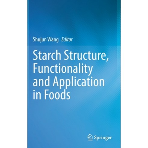 Starch Structure Functionality and Application in Foods Hardcover, Springer