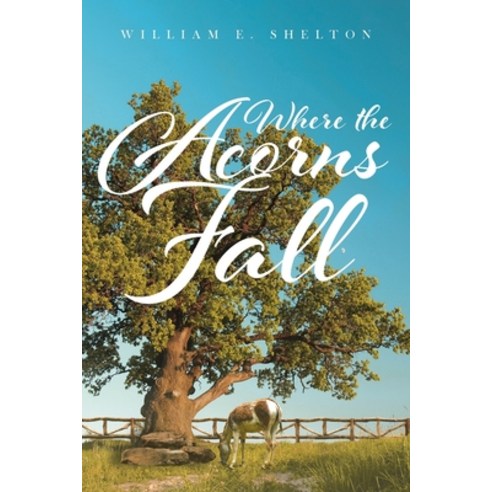 (영문도서) Where the Acorns Fall Paperback, Page Publishing, Inc., English, 9781644629512