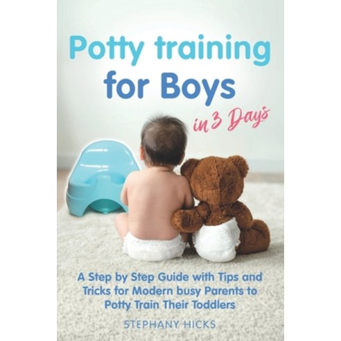Potty Training for Boys in 3 Days: A Step by Step Guide with Tips and Tricks for Modern Busy Parents... Paperback, Independently Published, English, 9798551022541