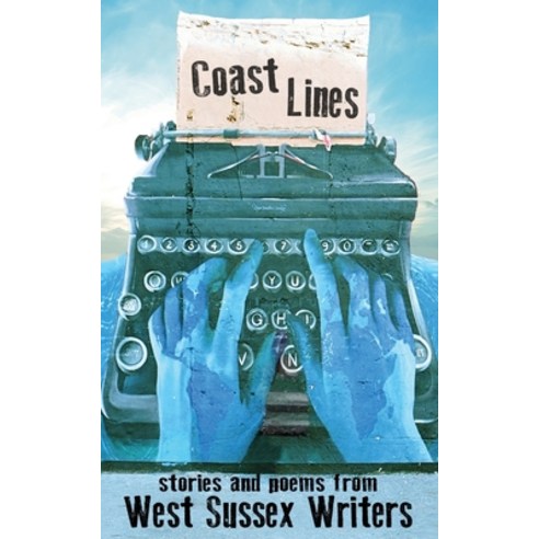 Coast Lines: stories and poems from West Sussex Writers Paperback, Rumian Publishing, English, 9780993180828