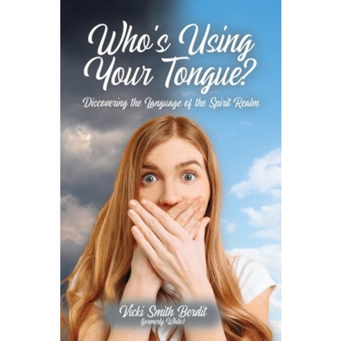 (영문도서) Who''s Using Your Tongue?: Discovering the Language of the Spirit Realm Paperback, Trilogy Christian Publishing, English, 9781637695708
