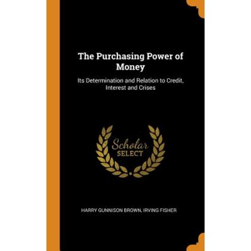 (영문도서) The Purchasing Power of Money: Its Determination and Relation to Credit Interest and Crises Hardcover, Franklin Classics, English, 9780342216956