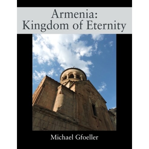 Armenia: Kingdom of Eternity Paperback, Outskirts Press, English, 9781977236838