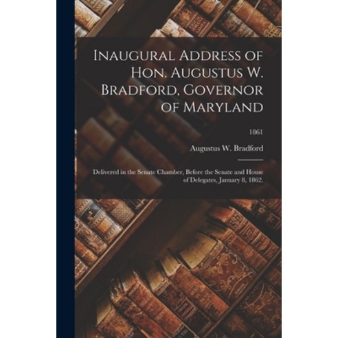 (영문도서) Inaugural Address of Hon. Augustus W. Bradford Governor of Maryland; Delivered in the Senate... Paperback, Legare Street Press, English, 9781014967176