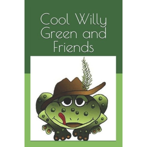 Cool Willy Green and Friends Paperback, Independently Published, English, 9798668103706