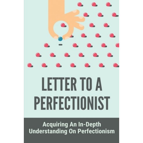 Letter To A Perfectionist: Acquiring An In-Depth Understanding On Perfectionism: Perfectionist Teen Paperback, Independently Published, English, 9798729048304