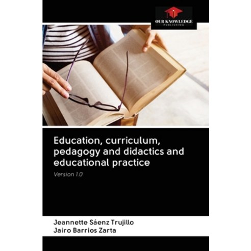 (영문도서) Education curriculum pedagogy and didactics and educational practice Paperback, Our Knowledge Publishing, English, 9786203129540