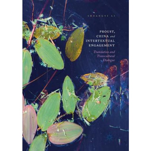 (영문도서) Proust China and Intertextual Engagement: Translation and Transcultural Dialogue Paperback, Palgrave MacMillan, English, 9789811351426