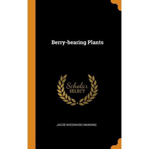 (영문도서) Berry-bearing Plants Hardcover, Franklin Classics, English, 9780343421106