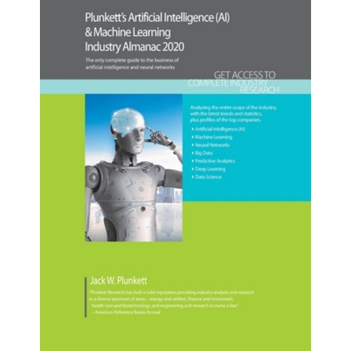 (영문도서) Plunkett''s Artificial Intelligence (AI) & Machine Learning Industry Almanac 2020: Artificial ... Paperback, Plunkett Research, English, 9781628315547