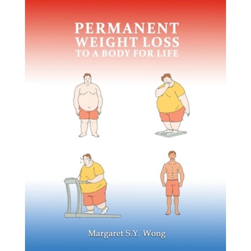 (영문도서) Permanent Weight Loss to a Body for Life Paperback, Independently Published, English, 9798854856959