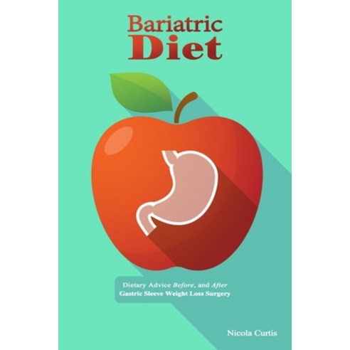 (영문도서) Bariatric Diet: Dietary Advice Before and After Gastric Sleeve Weight Loss Surgery Paperback, Independently Published, English, 9781521458839