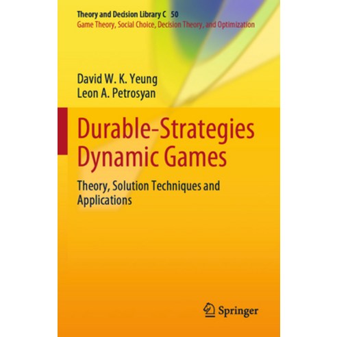 (영문도서) Durable-Strategies Dynamic Games: Theory Solution Techniques and Applications Paperback, Springer, English, 9783030927448