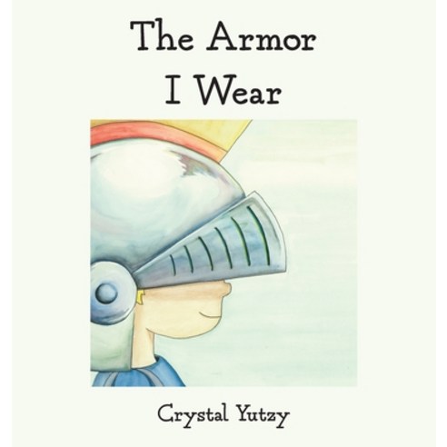 The Armor I Wear Hardcover, Crystal Yutzy, English, 9781735279800