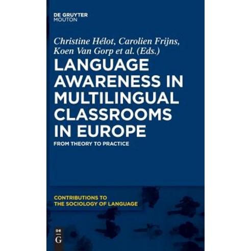 Language Awareness in Multilingual Classrooms in Europe: From Theory to Practice Hardcover, Walter de Gruyter
