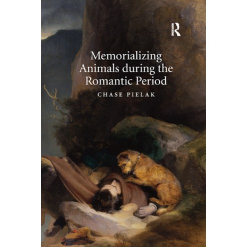 (영문도서) Memorializing Animals During the Romantic Period Paperback, Routledge, English, 9780367880316