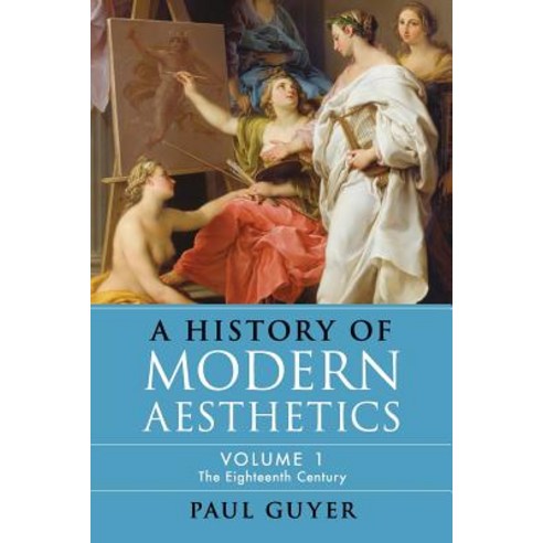(영문도서) A History of Modern Aesthetics: Volume 1 the Eighteenth Century Paperback, Cambridge University Press, English, 9781108733816