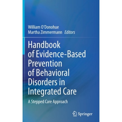 (영문도서) Handbook of Evidence-Based Prevention of Behavioral Disorders in Integrated Care: A Stepped C... Hardcover, Springer, English, 9783030834685
