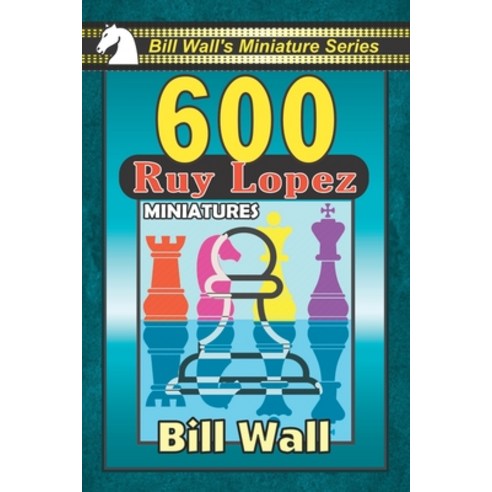 600 Ruy Lopez Miniatures Paperback, Independently Published, English, 9798714537974