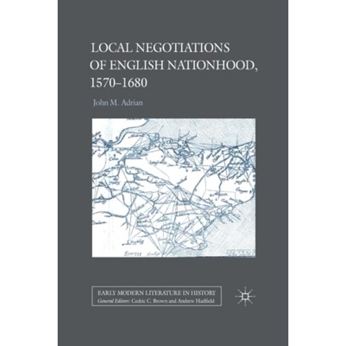 Local Negotiations of English Nationhood 1570-1680 Paperback, Palgrave MacMillan