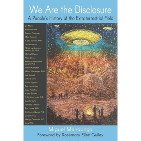 We Are the Disclosure: A People''s History of the Extraterrestrial Field Paperback, Createspace Independent Publishing Platform