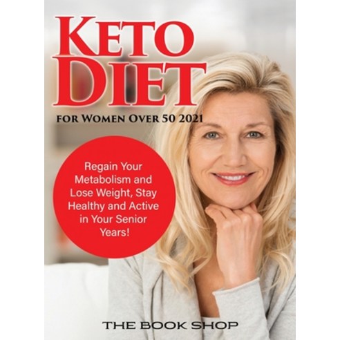 (영문도서) Keto Diet for Women Over 50 2021: Regain Your Metabolism and Lose Weight Stay Healthy and Ac... Hardcover, Book Shop Ltd., English, 9781803071640