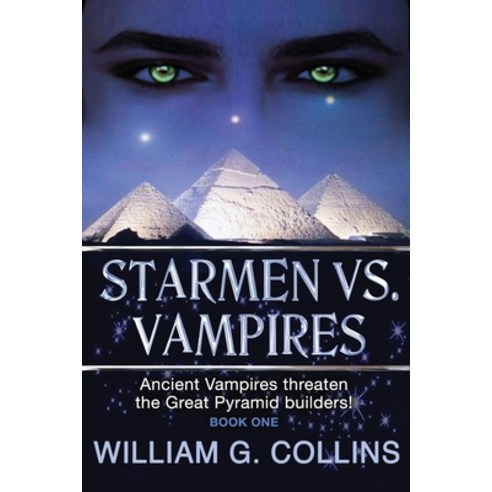 (영문도서) Starmen Vs. Vampires: Ancient Vampires threaten the Great Pyramid builders! Paperback, Independently Published, English, 9798803379973