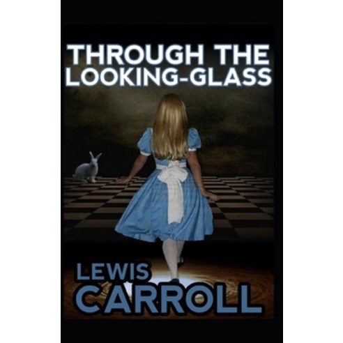 (영문도서) Through The Looking-Glass By Lewis Carroll: (Annotated Edition) Paperback, Independently Published, English, 9798500824721