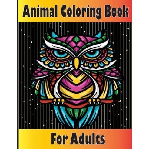 Animals Coloring Book For Adults: Stress Relieving Animals Mandala Coloring Pages For Adults / Stres... Paperback, Independently Published, English, 9798731713061