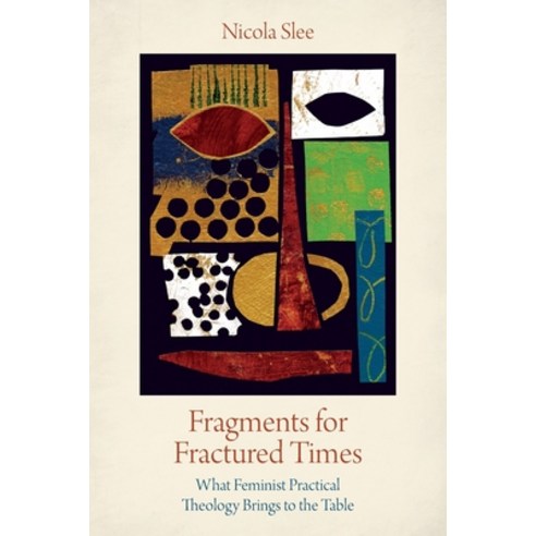 Fragments for Fractured Times: What Feminist Practical Theology Brings to the Table Paperback, SCM Press