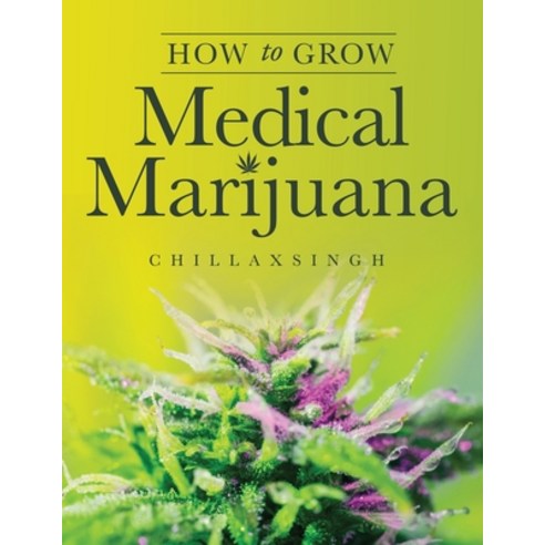 (영문도서) How To Grow Medicinal Marijuana Paperback, Independently Published, English, 9798505362471