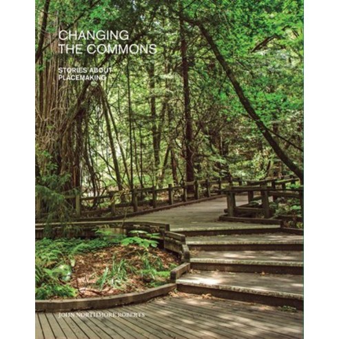(영문도서) Changing the Commons: Stories about Placemaking Paperback, Oro Editions, English, 9781957183336
