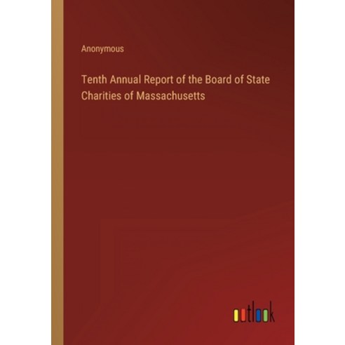 (영문도서) Tenth Annual Report of the Board of State Charities of Massachusetts Paperback, Outlook Verlag, English, 9783368822507