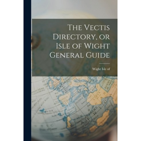 (영문도서) The Vectis Directory or Isle of Wight General Guide Paperback, Legare Street Press, English, 9781017310870