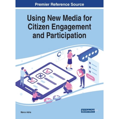 Using New Media for Citizen Engagement and Participation Hardcover, Information Science Reference