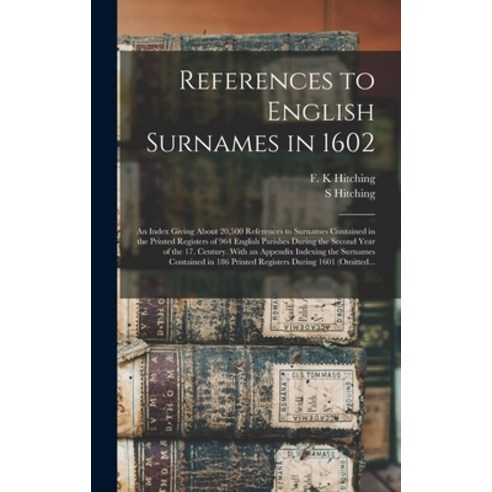 (영문도서) References to English Surnames in 1602; an Index Giving About 20 500 References to Surnames C... Hardcover, Legare Street Press, 9781013348129