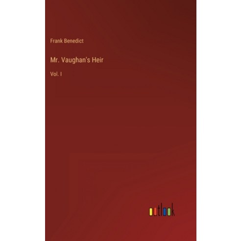 (영문도서) Mr. Vaughan''s Heir: Vol. I Hardcover, Outlook Verlag, English, 9783368826017