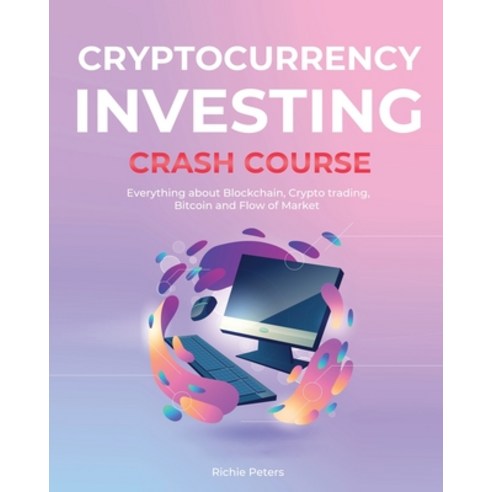 (영문도서) Cryptocurrency Investing Crash Course: Everything about Blockchain Crypto trading Bitcoin a... Paperback, Business, English, 9781802957044