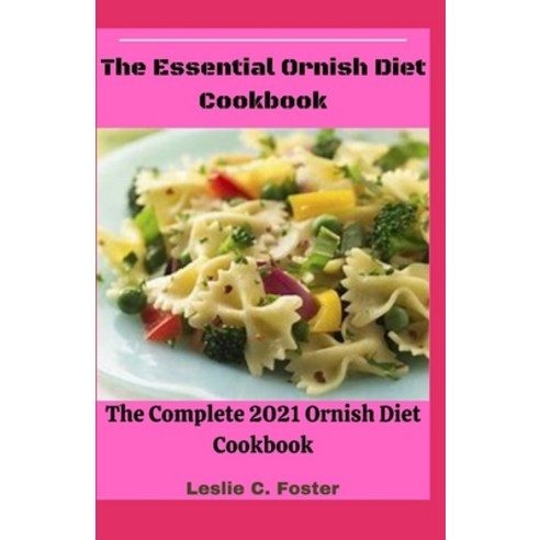 (영문도서) The Essential Ornish Diet Cookbook: The Complete 2021 Ornish Diet Cookbook Paperback, Independently Published, English, 9798506100478