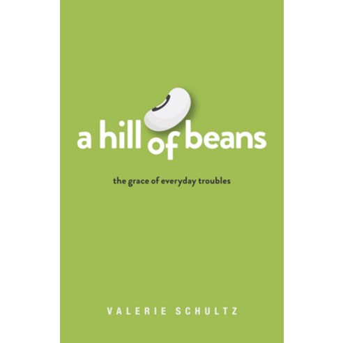 (영문도서) A Hill of Beans: The Grace of Everyday Troubles Paperback, Liturgical Press, English, 9780814667798