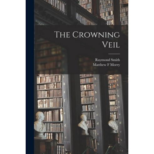 (영문도서) The Crowning Veil Paperback, Hassell Street Press, English, 9781015177567