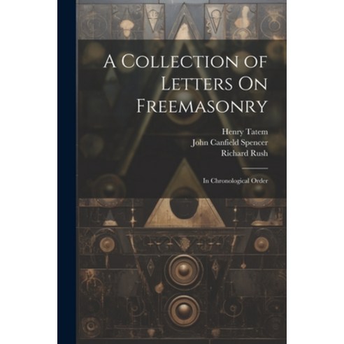 (영문도서) A Collection of Letters On Freemasonry: In Chronological Order Paperback, Legare Street Press, English, 9781021674258