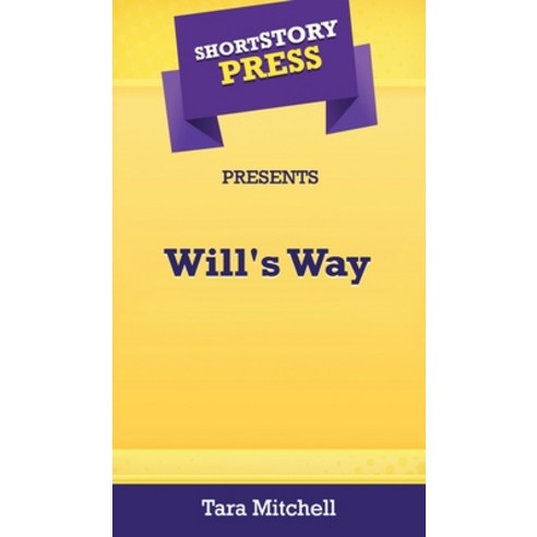 (영문도서) Short Story Press Presents Will''s Way Hardcover, Hot Methods, Inc., English, 9781648910814
