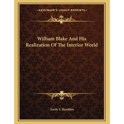 William Blake and His Realization of the Interior World Paperback, Kessinger Publishing, English, 9781163022962