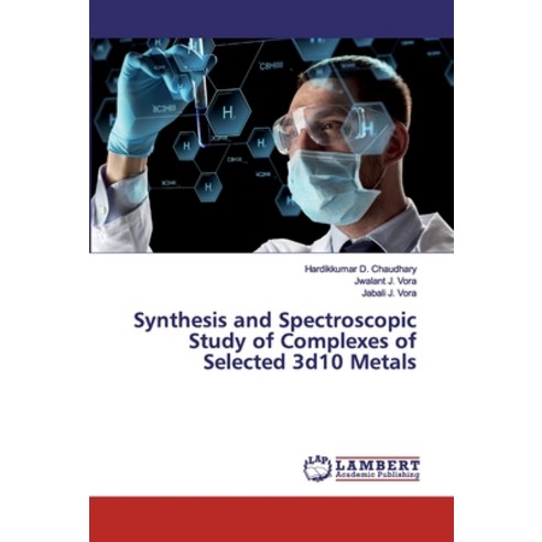 Synthesis and Spectroscopic Study of Complexes of Selected 3d10 Metals Paperback, LAP Lambert Academic Publis..., English, 9786139938193