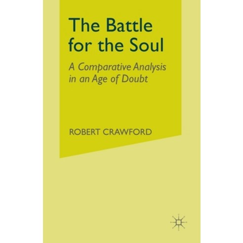 (영문도서) The Battle for the Soul: A Comparative Analysis in an Age of Doubt Paperback, Palgrave MacMillan, English, 9781349375950